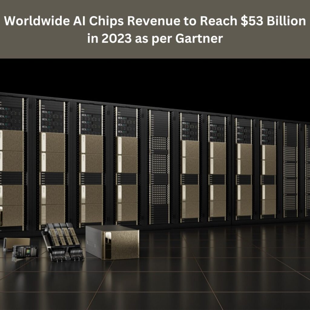 Worldwide AI Chips Revenue to Reach 53 Billion in 2023 as per GartnerAdd a heading